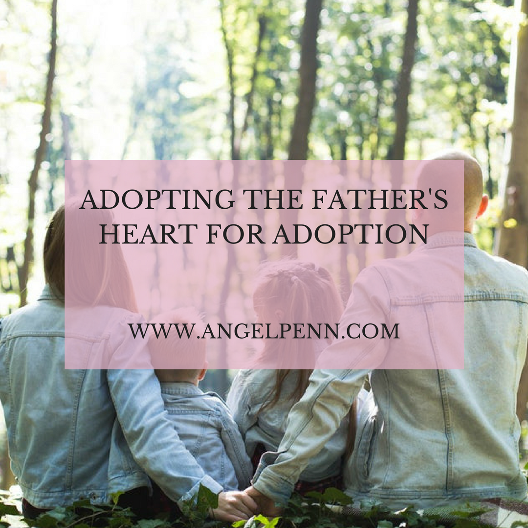 Adopting the Father’s Heart for Adoption