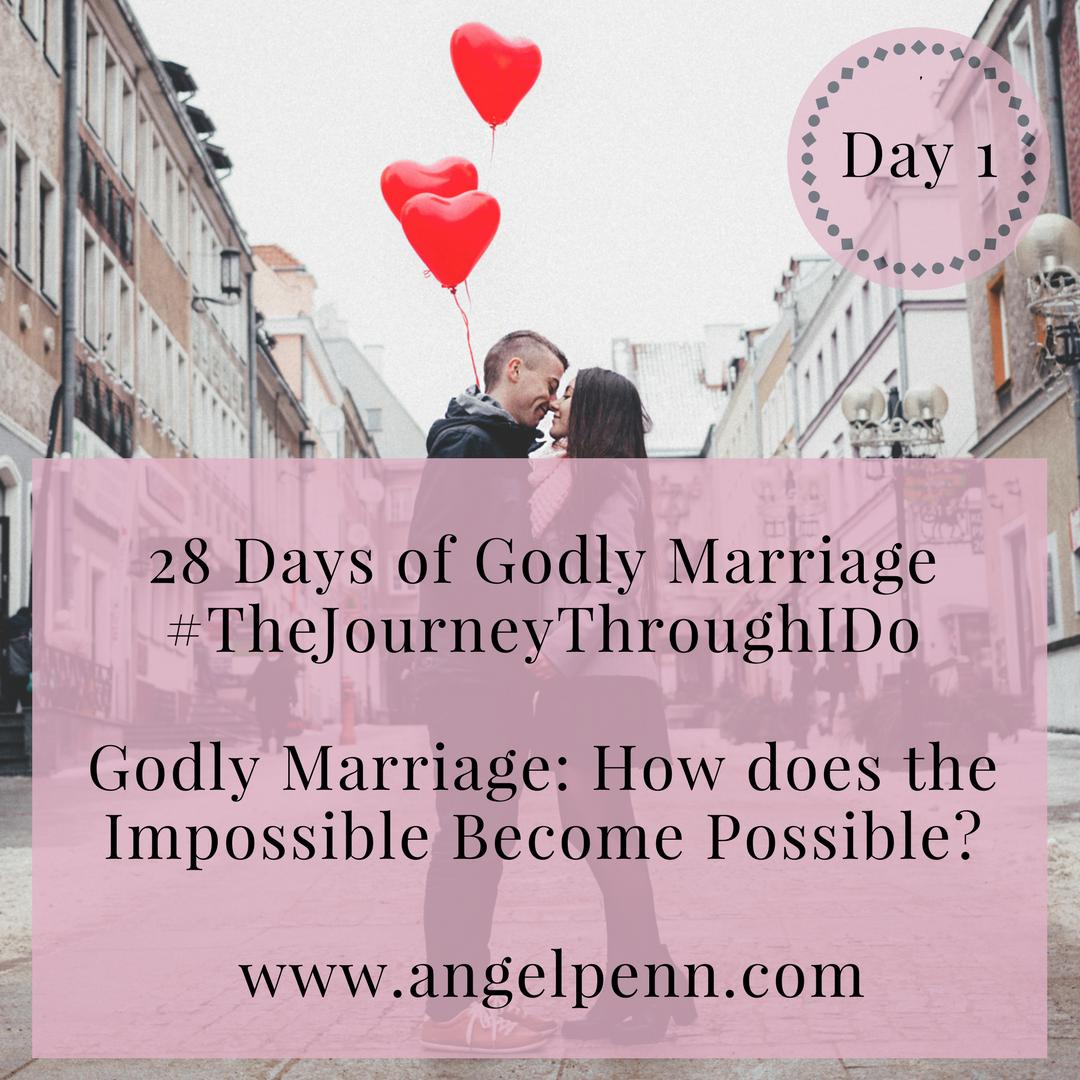 Godly Marriage: How does the Impossible Become Possible?