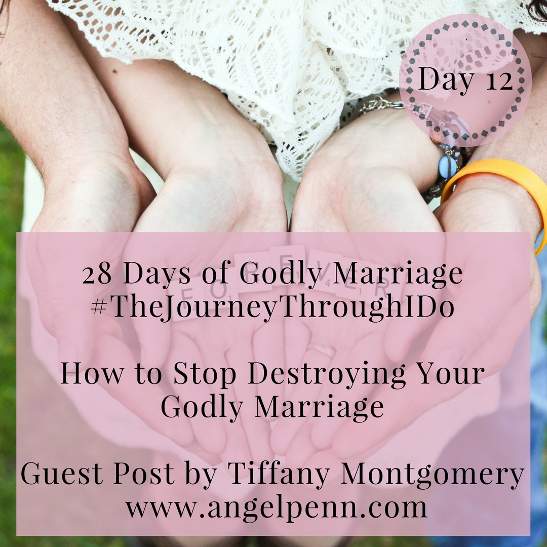 How to Stop Destroying Your Godly Marriage