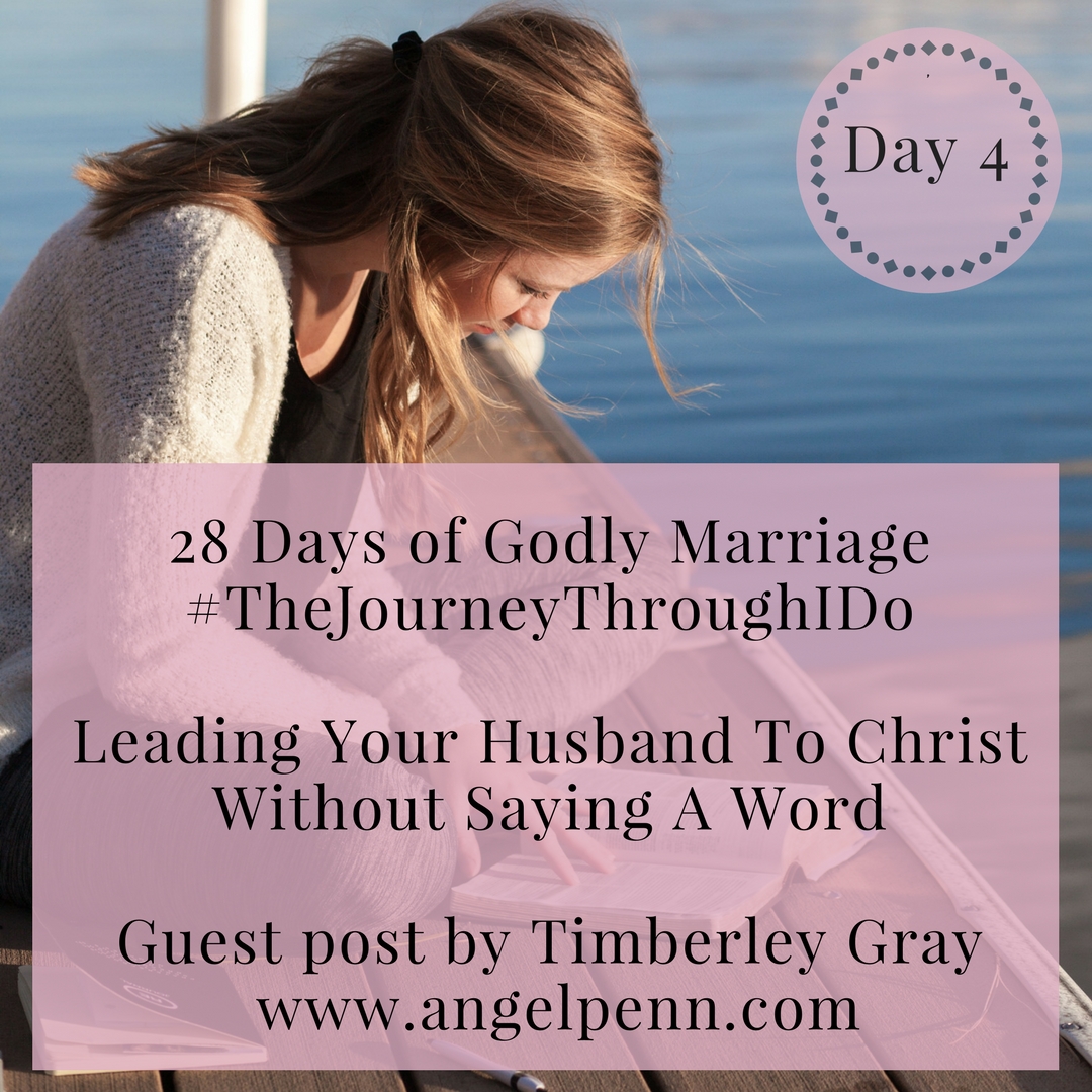 Godly Marriage Series: Leading Your Husband To Christ Without Saying A Word