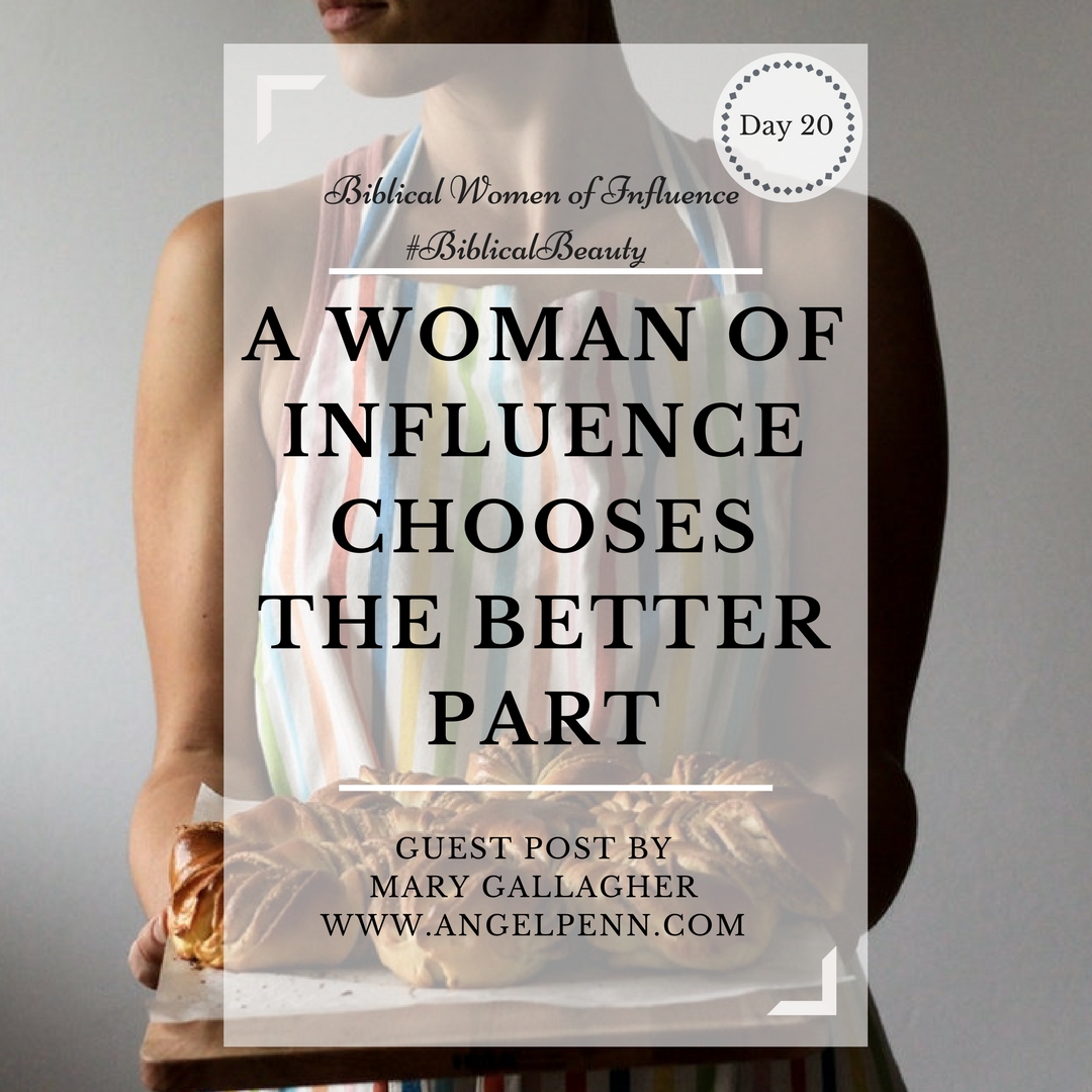 A Woman of Influence Chooses the Better Part