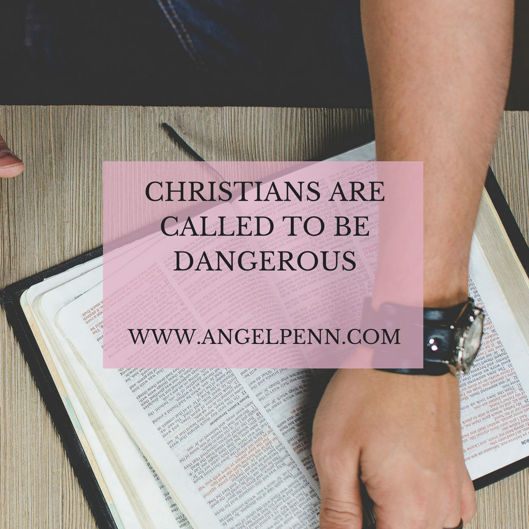 Christians are Called to be Dangerous