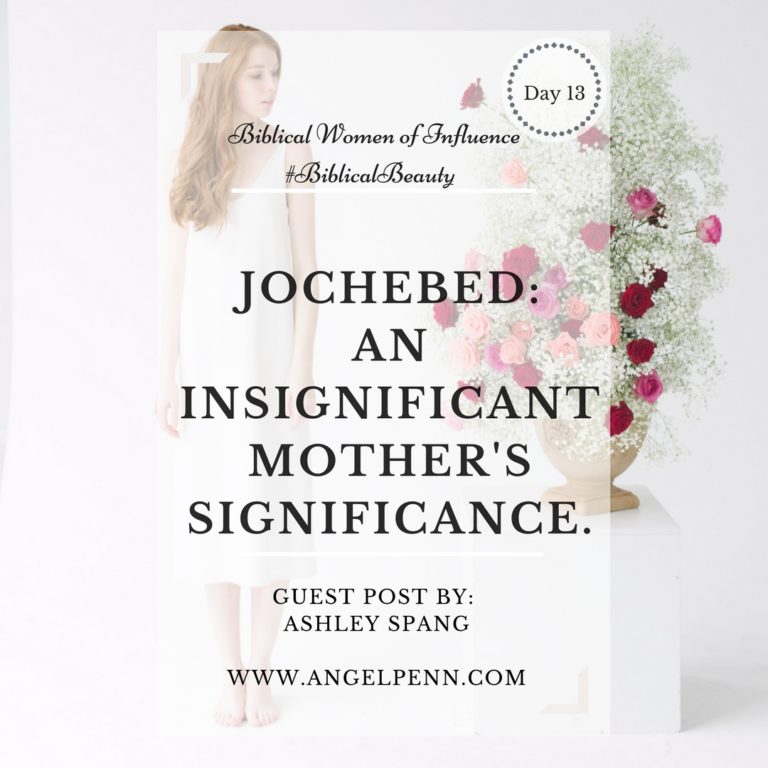 Jochebed: An Insignificant Mother’s Significance