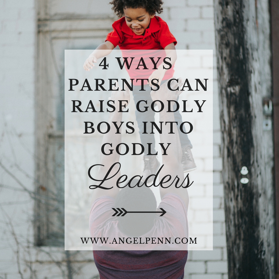 4 Ways Parents Can Raise Godly Boys to Become Godly Leaders