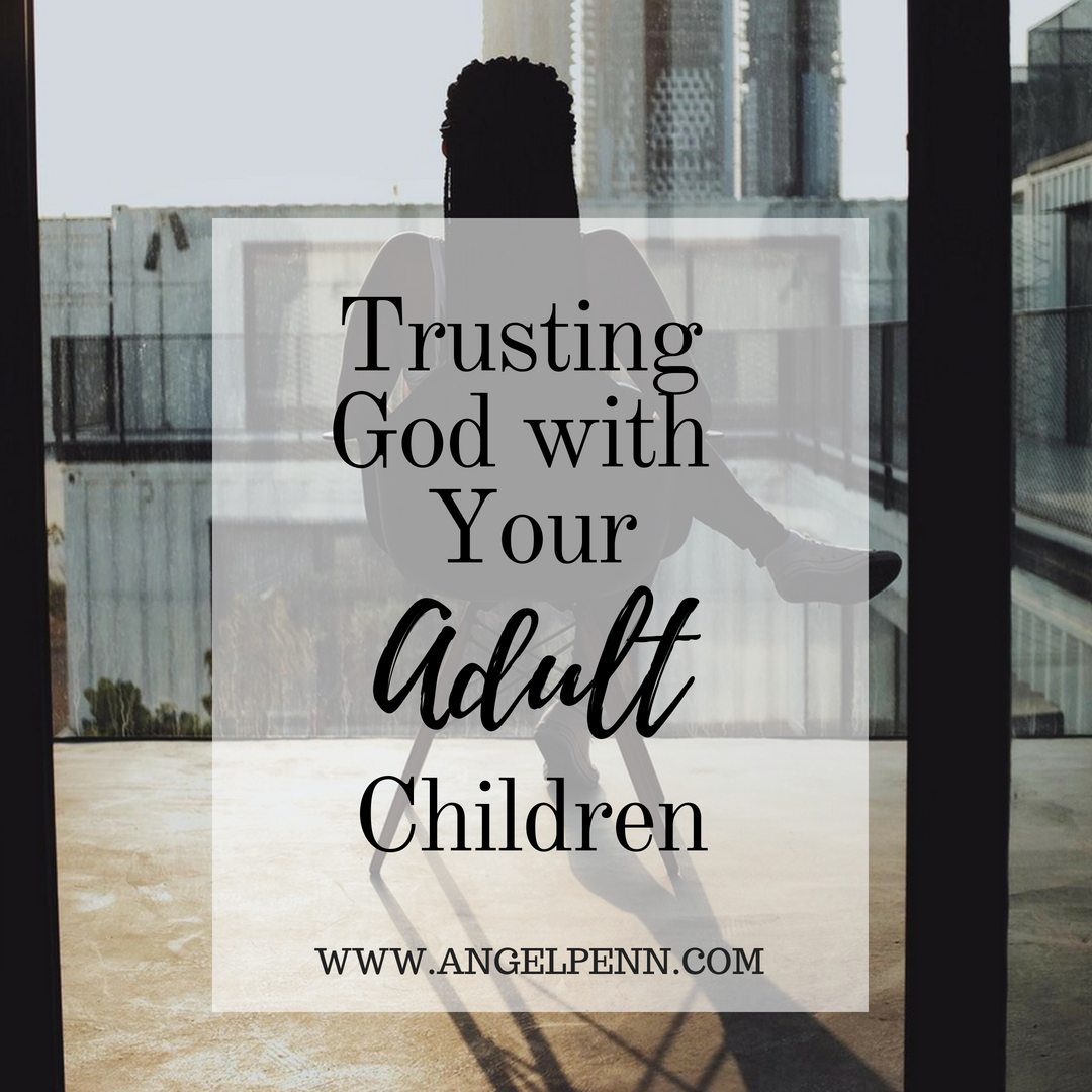Parents, You Can Trust God with Your Adult Children