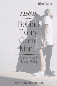 Behind Every Great Man...