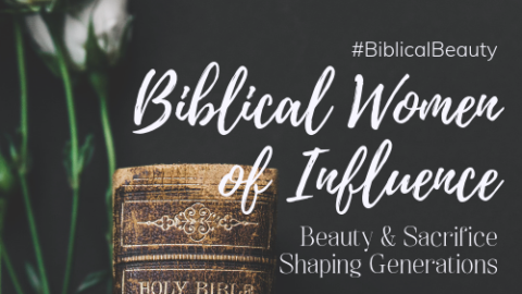 Biblical Women of Influence