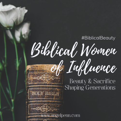 Biblical Women of Influence