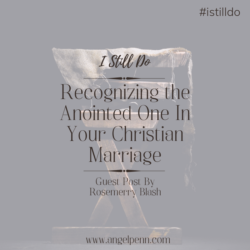 Recognizing the Anointed One In Your Christian Marriage